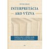 Interpretácia ako výzva - Peter Mráz Interpretácia ako výzva - Peter Mráz