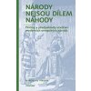 Národy nejsou dílem náhody Příčiny a předpoklady utváření moderních evropských národů - Hroch Miroslav Národy nejsou dílem náhody Příčiny a předpoklady utváření moderních evropských národů - Hroch Miroslav