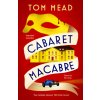 Cabaret Macabre (Tom Mead)(Brožovaná) Cabaret Macabre (Tom Mead)(Brožovaná)
