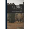 Old English Grammar (Elizabeth Mary Wright Joseph Wright)(Pevná) Old English Grammar (Elizabeth Mary Wright Joseph Wright)(Pevná)