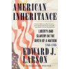 American Inheritance: Liberty and Slavery in the Birth of a Nation, 1765-1795 (Brožovaná) American Inheritance: Liberty and Slavery in the Birth of a Nation, 1765-1795 (Brožovaná)