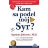 Kam sa podel môj syr? - Johnson Spencer Kam sa podel môj syr? - Johnson Spencer