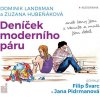 Deníček moderního páru - CDmp3 (Čte Filip Švarc, Jana Pidrmanová) - Dominik Landsman, Zuzana Hubeňáková Deníček moderního páru - CDmp3 (Čte Filip Švarc, Jana Pidrmanová) - Dominik Landsman, Zuzana Hubeňáková