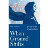 When Ground Shifts When Ground Shifts