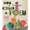 How to Write a Poem How to Write a Poem