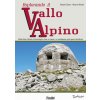 Esplorando il vallo alpino. Dalla Valle d'Aosta a Ventimiglia: come si viveva e si combatteva nelle opere fortificate (Mauro Minola,Ottavio Zetta)(Brožovaná) Esplorando il vallo alpino. Dalla Valle d'Aosta a Ventimiglia: come si viveva e si combatteva nelle opere fortificate (Mauro Minola,Ottavio Zetta)(Brožovaná)