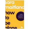 How to Be Alone (Sara Maitland,The School of Life)(Brožovaná) How to Be Alone (Sara Maitland,The School of Life)(Brožovaná)