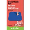 E-kniha Bezohlední lidé. Jak jsem pracovala ve Facebooku – moc, chamtivost a ztracené ideály - Sarah Wynn-Williams E-kniha Bezohlední lidé. Jak jsem pracovala ve Facebooku – moc, chamtivost a ztracené ideály - Sarah Wynn-Williams