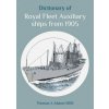 Dictionary of Royal Fleet Auxiliary Ships from 1905 Dictionary of Royal Fleet Auxiliary Ships from 1905