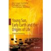 Young Sun, Early Earth and the Origins of Life (Gargaud)(Brožovaná) Young Sun, Early Earth and the Origins of Life (Gargaud)(Brožovaná)