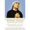 Mother Teresa: Come Be My Light Mother Teresa: Come Be My Light
