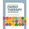 The Essential Family Therapy Workbook: Exercises to Improve Communication, Resolve Conflict, and Build Connection The Essential Family Therapy Workbook: Exercises to Improve Communication, Resolve Conflict, and Build Connection
