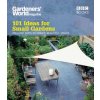 Gardeners' World: 101 Ideas for Small Gardens Gardeners' World: 101 Ideas for Small Gardens