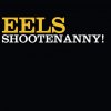 Eels: Shootenanny! - Vinyl (LP) Eels: Shootenanny! - Vinyl (LP)