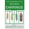 How to make brick stitch seed bead earrings. Book 2 How to make brick stitch seed bead earrings. Book 2