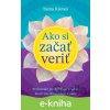 E-kniha Ako si začať veriť - Tama Kieves E-kniha Ako si začať veriť - Tama Kieves