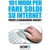101 Modi Per Fare Soldi Su Internet (Stefania Micari)(Brožovaná) 101 Modi Per Fare Soldi Su Internet (Stefania Micari)(Brožovaná)