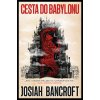 Cesta do Babylonu - Josiah Bancroft Cesta do Babylonu - Josiah Bancroft
