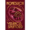 Nonesuch - Francis Spufford Nonesuch - Francis Spufford