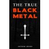 The True Black Metal: The Hidden Truth About Satanism In Extreme Metal Music The True Black Metal: The Hidden Truth About Satanism In Extreme Metal Music