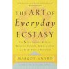 The Art of Everyday Ecstasy (Margot Anand)(Brožovaná) The Art of Everyday Ecstasy (Margot Anand)(Brožovaná)