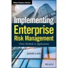 Implementing Enterprise Risk Management - From Methods to Applications (James Lam)(Pevná) Implementing Enterprise Risk Management - From Methods to Applications (James Lam)(Pevná)