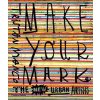 Make Your Mark Make Your Mark