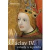 Václav IV. - záhady a mysteria Václav IV. - záhady a mysteria