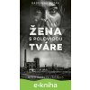 E-kniha Žena s polovicou tváre - Radoslav Kozák E-kniha Žena s polovicou tváre - Radoslav Kozák