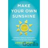 Make Your Own Sunshine - Janice Dean Make Your Own Sunshine - Janice Dean