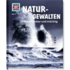 WAS IST WAS Band 74 Naturgewalten (Manfred Baur)(Pevná) WAS IST WAS Band 74 Naturgewalten (Manfred Baur)(Pevná)