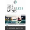 The Fearless Mind (2nd Edition): 5 Steps to High Performance The Fearless Mind (2nd Edition): 5 Steps to High Performance
