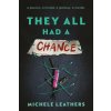 They All Had a Chance (Michele Leathers)(Brožovaná) They All Had a Chance (Michele Leathers)(Brožovaná)