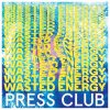 Press Club, WASTED ENERGY, CD Press Club, WASTED ENERGY, CD