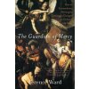 The Guardian of Mercy: How an Extraordinary Painting by Caravaggio Changed an Ordinary Life Today The Guardian of Mercy: How an Extraordinary Painting by Caravaggio Changed an Ordinary Life Today