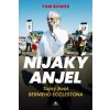 Nijaký anjel - Tom Bower Nijaký anjel - Tom Bower