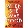 When She Was Good - Michael Robotham When She Was Good - Michael Robotham