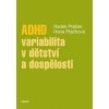 ADHD – variabilita v dětství a dospělosti - Radek Ptáček, Hana Ptáčková ADHD – variabilita v dětství a dospělosti - Radek Ptáček, Hana Ptáčková