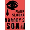 Nobody´s Son : A Memoir - Mark Slouka Nobody´s Son : A Memoir - Mark Slouka