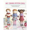 My Cross Stitch Doll: Fun and Easy Patterns for Over 20 Cross-Stitched Dolls (Brožovaná) My Cross Stitch Doll: Fun and Easy Patterns for Over 20 Cross-Stitched Dolls (Brožovaná)
