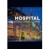 Hospital Architecture and Design - Christine Nickl-Weller, Hans Nickl, Braun Publishing