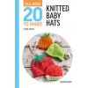 All-New Twenty to Make: Knitted Baby Hats All-New Twenty to Make: Knitted Baby Hats