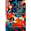 The Lady, the Tiger and the Girl Who Loved Death - Helen Marshall The Lady, the Tiger and the Girl Who Loved Death - Helen Marshall