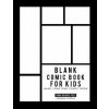 Blank Comic Book for Kids Blank Comic Book for Kids