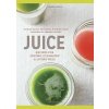 Juice - Hayden Slater, Carly de Castro, Hedi Gores, Ten Speed Press Juice - Hayden Slater, Carly de Castro, Hedi Gores, Ten Speed Press