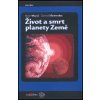 Život a smrt planety Země Život a smrt planety Země