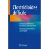 Clostridioides Difficile: Infections, Risk Factors, Prevention and Treatment Clostridioides Difficile: Infections, Risk Factors, Prevention and Treatment