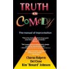 Truth in Comedy: The Manual for Improvisation Truth in Comedy: The Manual for Improvisation