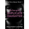 Case of the Duplicate Daughter (ERLE STANLEY GARDNER)(Brožovaná) Case of the Duplicate Daughter (ERLE STANLEY GARDNER)(Brožovaná)