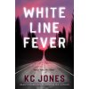 White Line Fever (Jones,KC)(Brožovaná) White Line Fever (Jones,KC)(Brožovaná)